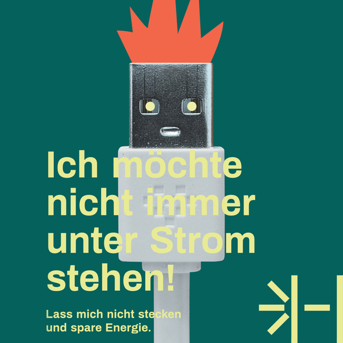 Energiesparkampagne "Ich möchte nicht immer unter Strom stehen"