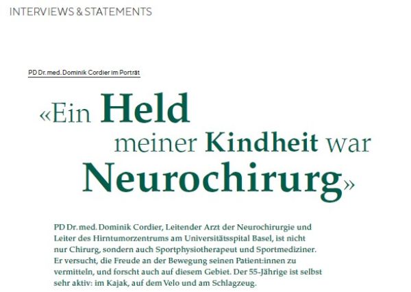 PD Dr. med. Dominik Cordier, Leitender Arzt der Neurochirurgie und Leiter des Hirntumorzentrums am Universitätsspital Basel, ist nicht nur Chirurg, sondern auch Sportphysiotherapeut und Sportmediziner. Er versucht, die Freude an der Bewegung seinen Patient:innen zu vermitteln, und forscht auch auf diesem Gebiet. Der 55-Jährige ist selbst sehr aktiv: im Kajak, auf dem Velo und am Schlagzeug.